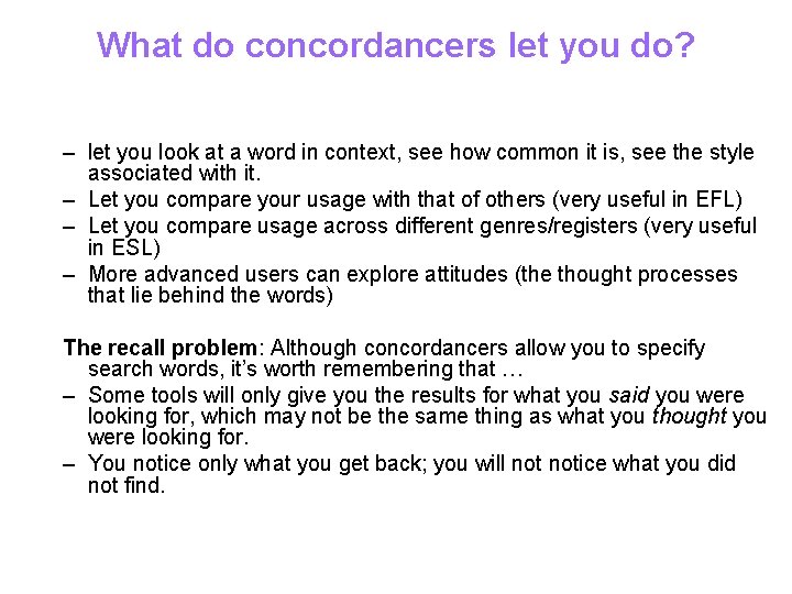 What do concordancers let you do? – let you look at a word in