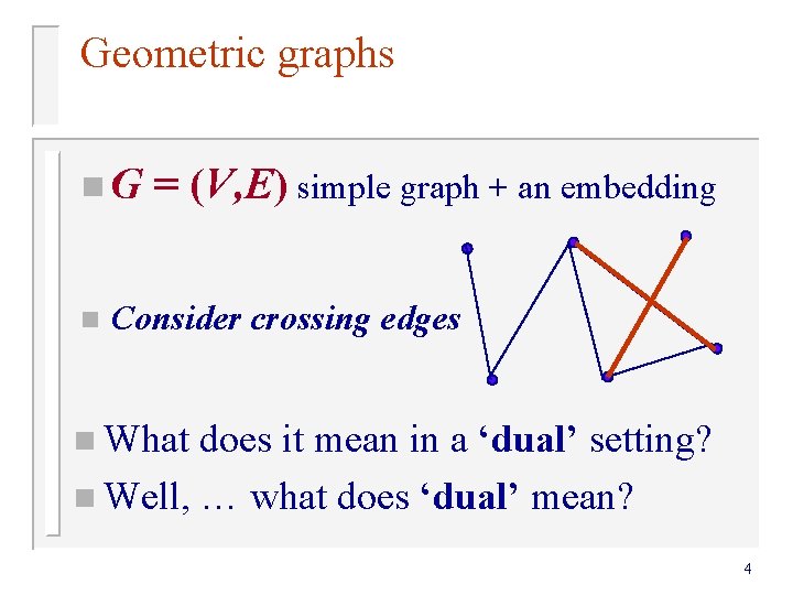 Geometric graphs n. G n = (V, E) simple graph + an embedding Consider Geometric graphs n. G n = (V, E) simple graph + an embedding Consider