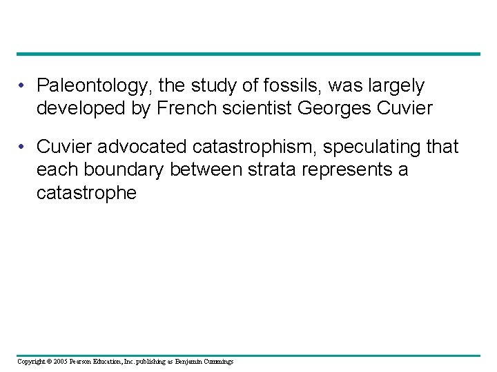  • Paleontology, the study of fossils, was largely developed by French scientist Georges
