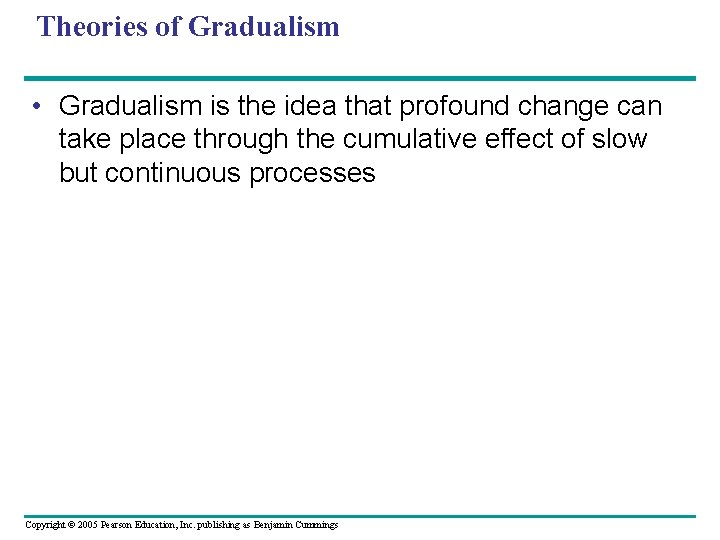 Theories of Gradualism • Gradualism is the idea that profound change can take place