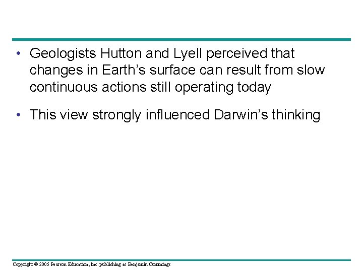  • Geologists Hutton and Lyell perceived that changes in Earth’s surface can result