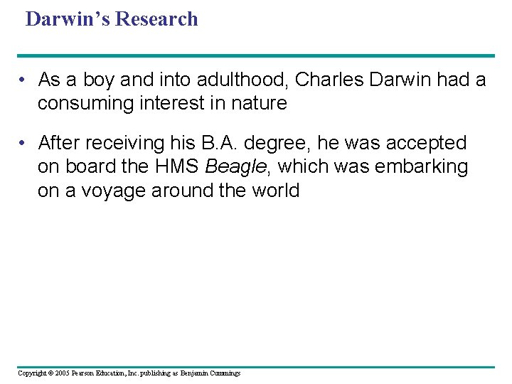 Darwin’s Research • As a boy and into adulthood, Charles Darwin had a consuming