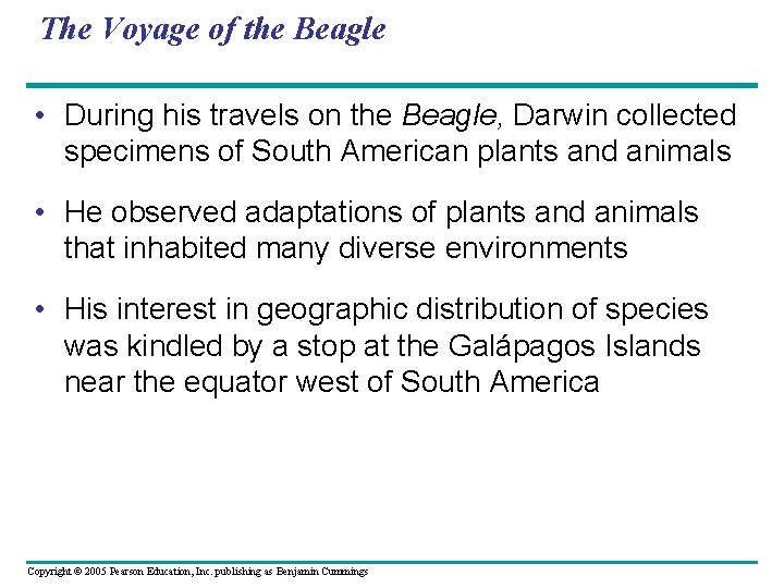 The Voyage of the Beagle • During his travels on the Beagle, Darwin collected