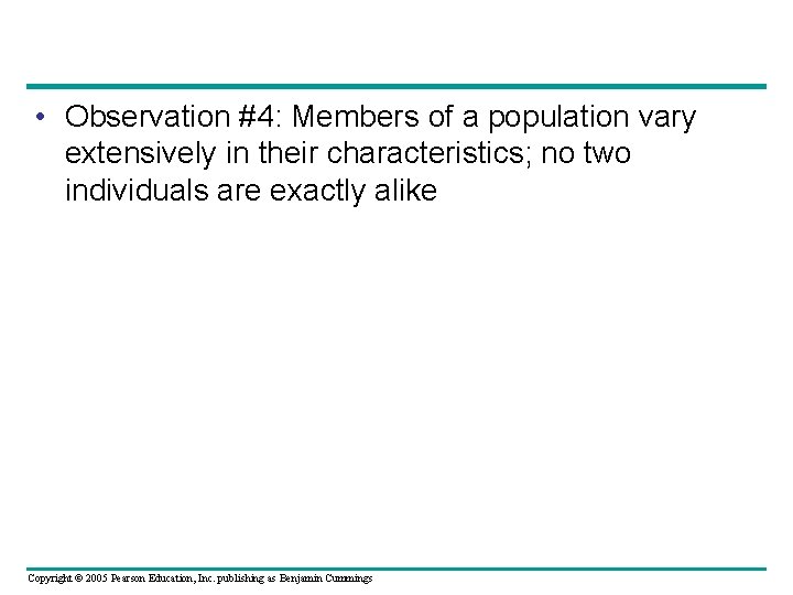  • Observation #4: Members of a population vary extensively in their characteristics; no