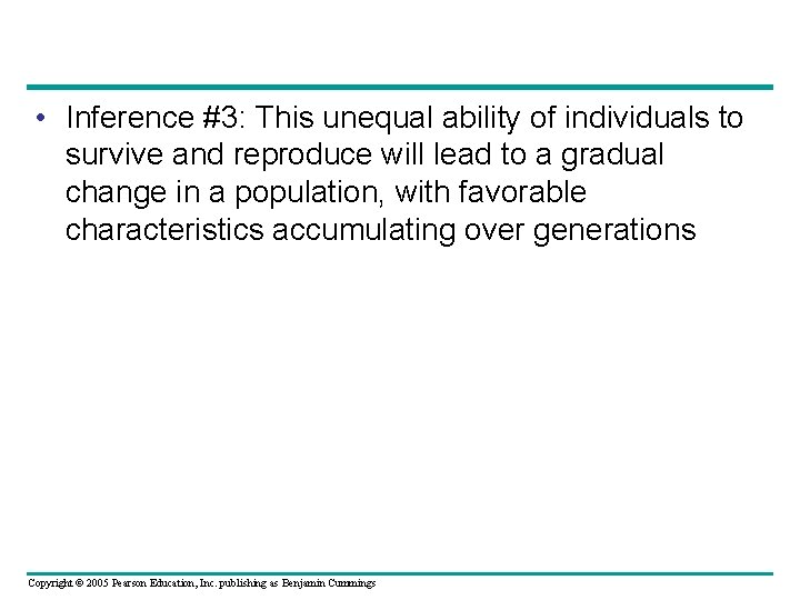 • Inference #3: This unequal ability of individuals to survive and reproduce will