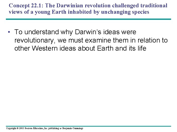 Concept 22. 1: The Darwinian revolution challenged traditional views of a young Earth inhabited