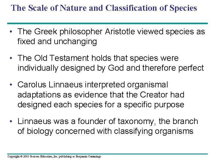 The Scale of Nature and Classification of Species • The Greek philosopher Aristotle viewed