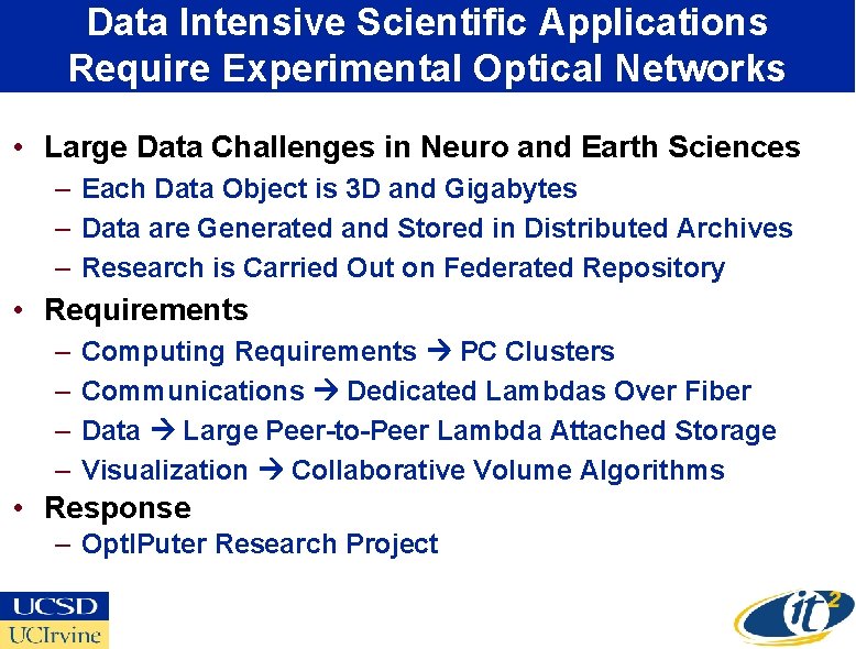 Data Intensive Scientific Applications Require Experimental Optical Networks • Large Data Challenges in Neuro