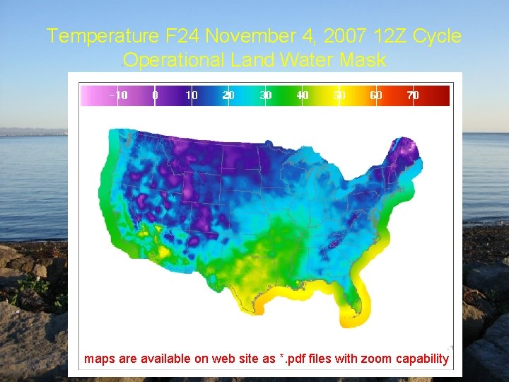 Temperature F 24 November 4, 2007 12 Z Cycle Operational Land Water Mask maps