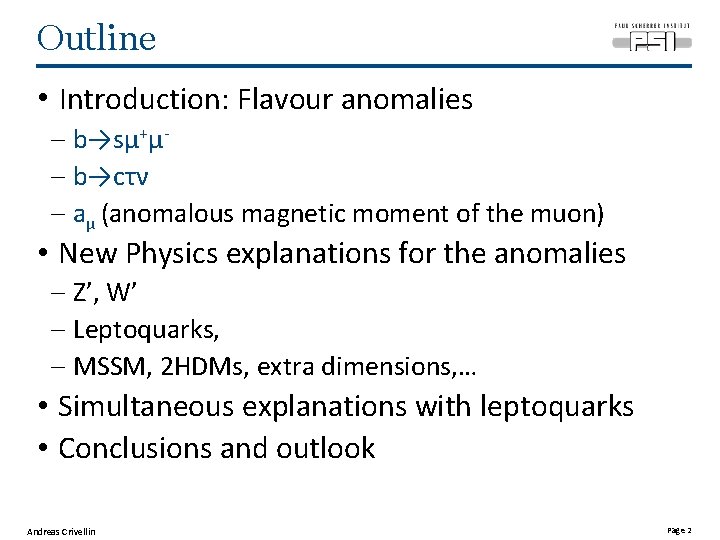 Outline • Introduction: Flavour anomalies - b→sμ+μ- b→cτν - aμ (anomalous magnetic moment of