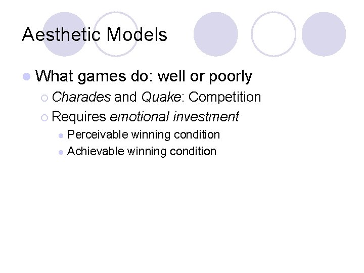 Aesthetic Models l What games do: well or poorly ¡ Charades and Quake: Competition