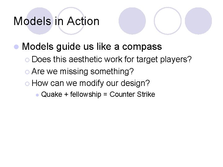 Models in Action l Models guide us like a compass ¡ Does this aesthetic