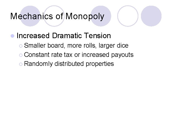 Mechanics of Monopoly l Increased ¡ Smaller Dramatic Tension board, more rolls, larger dice