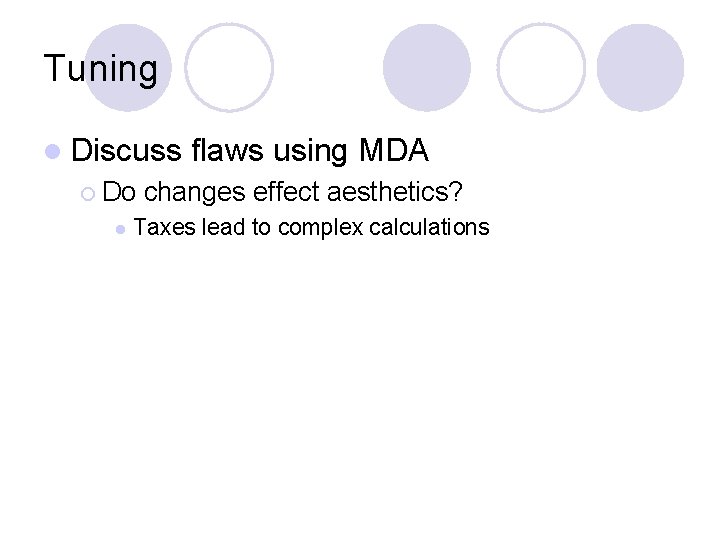 Tuning l Discuss ¡ Do l flaws using MDA changes effect aesthetics? Taxes lead