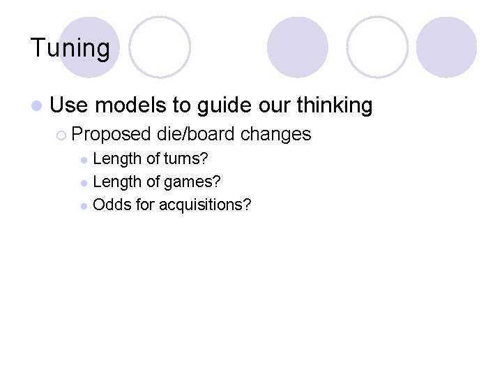 Tuning l Use models to guide our thinking ¡ Proposed die/board changes Length of