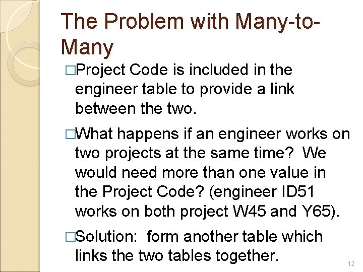 The Problem with Many-to. Many �Project Code is included in the engineer table to