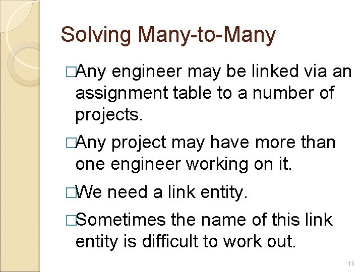 Solving Many-to-Many �Any engineer may be linked via an assignment table to a number