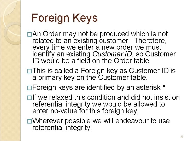 Foreign Keys �An Order may not be produced which is not related to an
