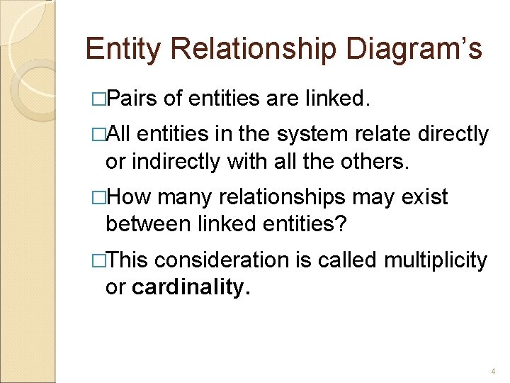 Entity Relationship Diagram’s �Pairs of entities are linked. �All entities in the system relate