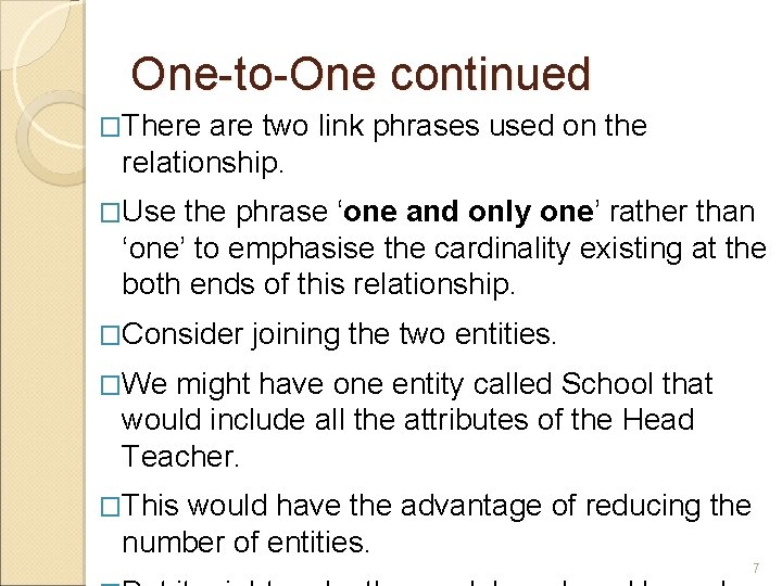 One-to-One continued �There are two link phrases used on the relationship. �Use the phrase