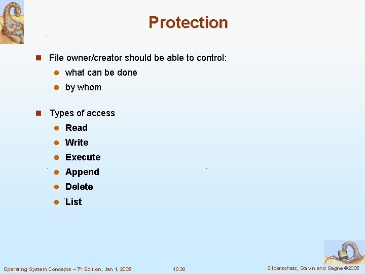 Protection n File owner/creator should be able to control: l what can be done