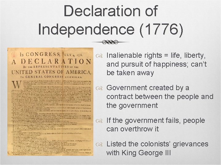 Declaration of Independence (1776) Inalienable rights = life, liberty, and pursuit of happiness; can’t