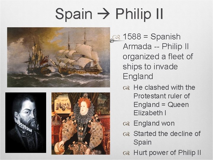 Spain Philip II 1588 = Spanish Armada -- Philip II organized a fleet of