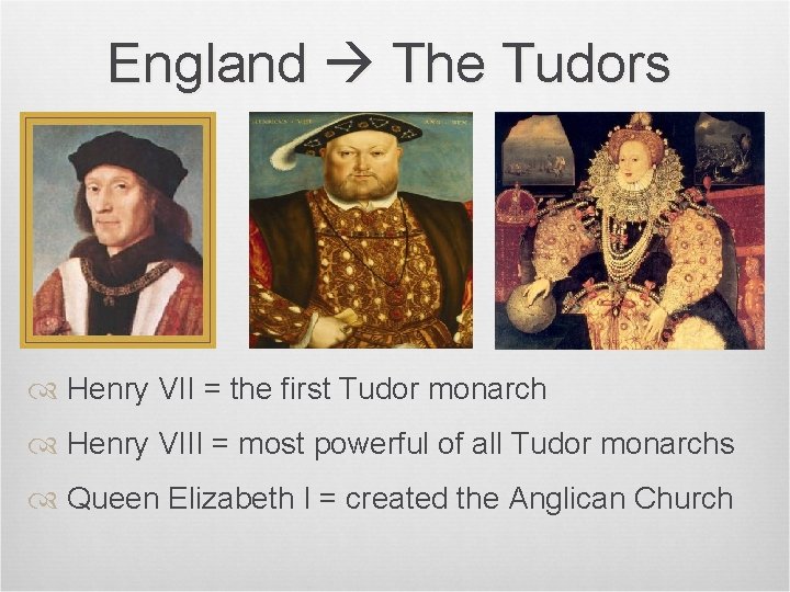 England The Tudors Henry VII = the first Tudor monarch Henry VIII = most