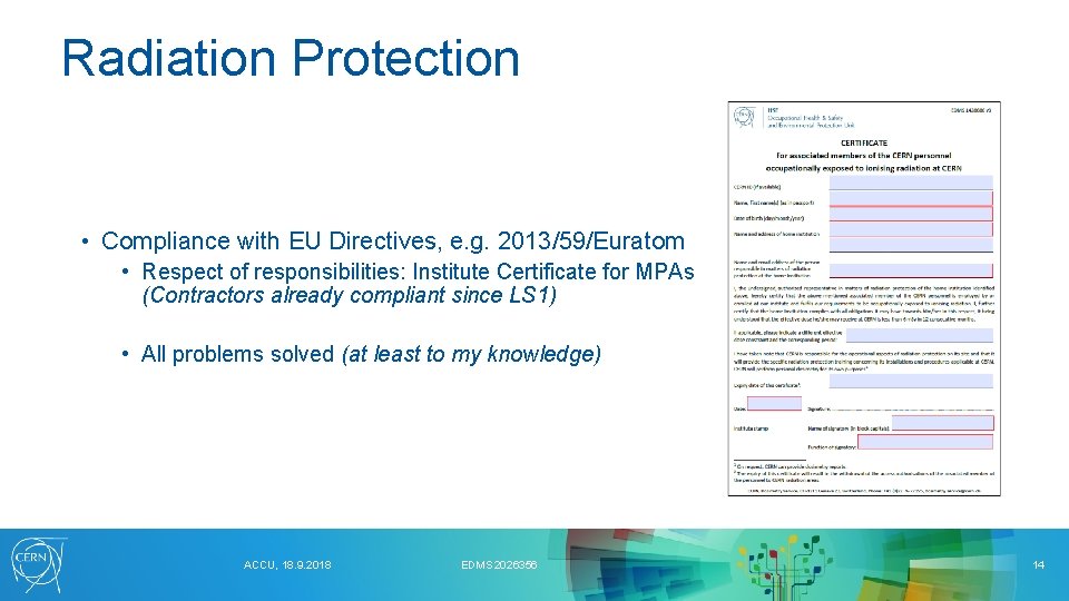 Radiation Protection • Compliance with EU Directives, e. g. 2013/59/Euratom • Respect of responsibilities: