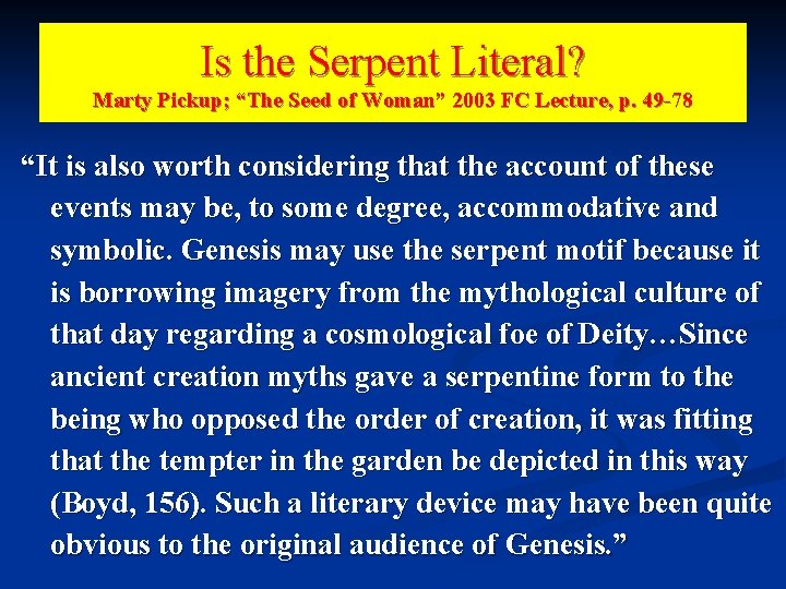 Is the Serpent Literal? Marty Pickup; “The Seed of Woman” 2003 FC Lecture, p.