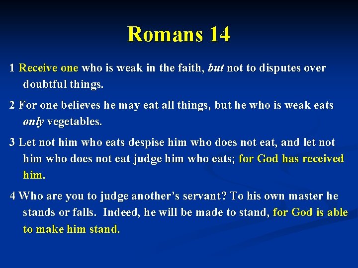 Romans 14 1 Receive one who is weak in the faith, but not to