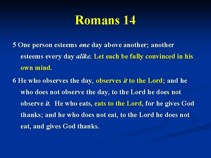 Romans 14 5 One person esteems one day above another; another esteems every day