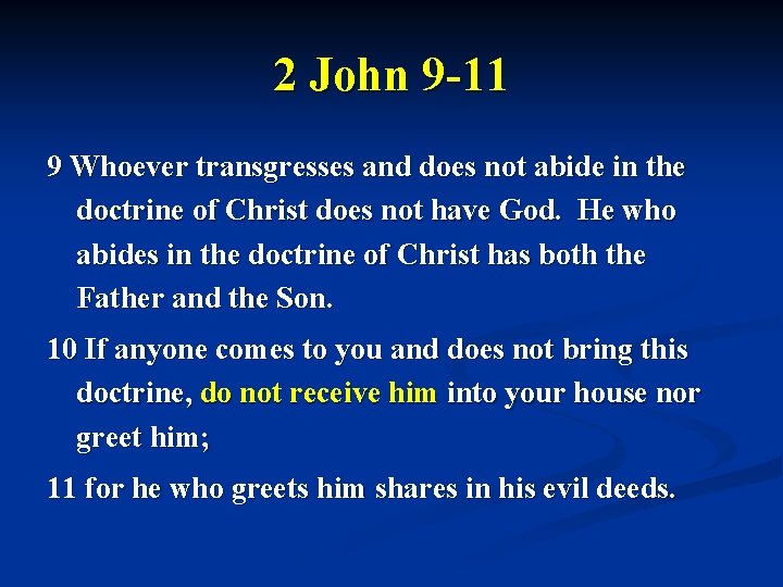 2 John 9 -11 9 Whoever transgresses and does not abide in the doctrine