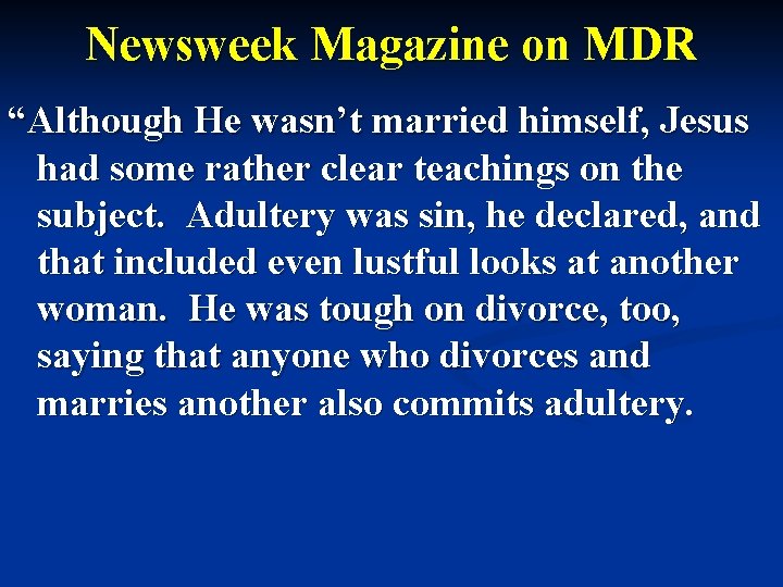 Newsweek Magazine on MDR “Although He wasn’t married himself, Jesus had some rather clear