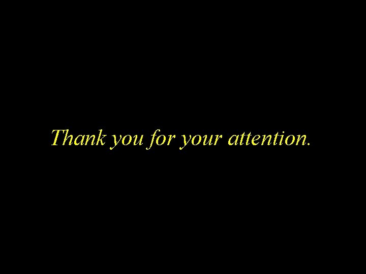 Thank you for your attention. 