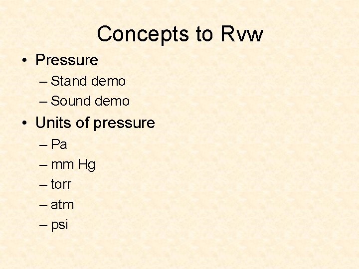 Concepts to Rvw • Pressure – Stand demo – Sound demo • Units of