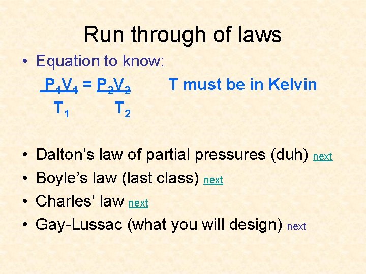 Run through of laws • Equation to know: P 1 V 1 = P