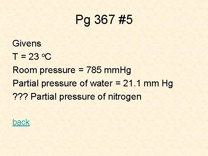 Pg 367 #5 Givens T = 23 o. C Room pressure = 785 mm.