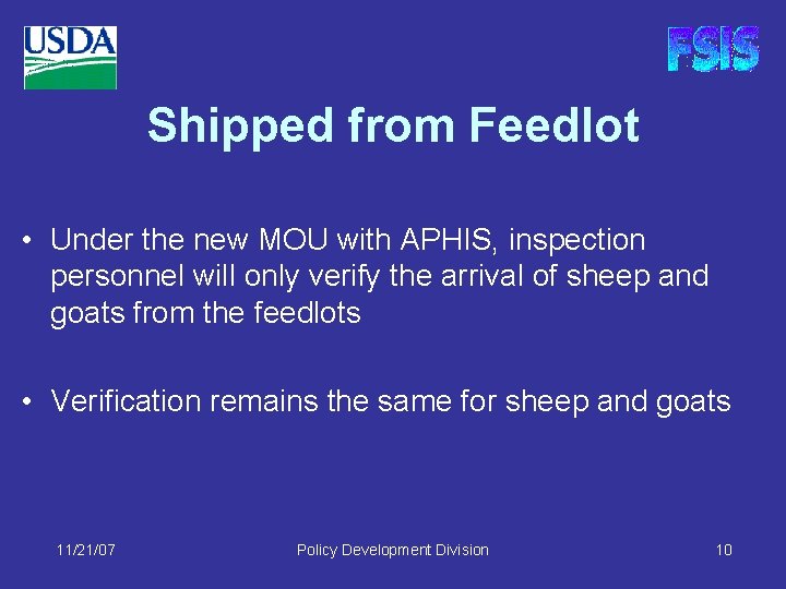 Shipped from Feedlot • Under the new MOU with APHIS, inspection personnel will only