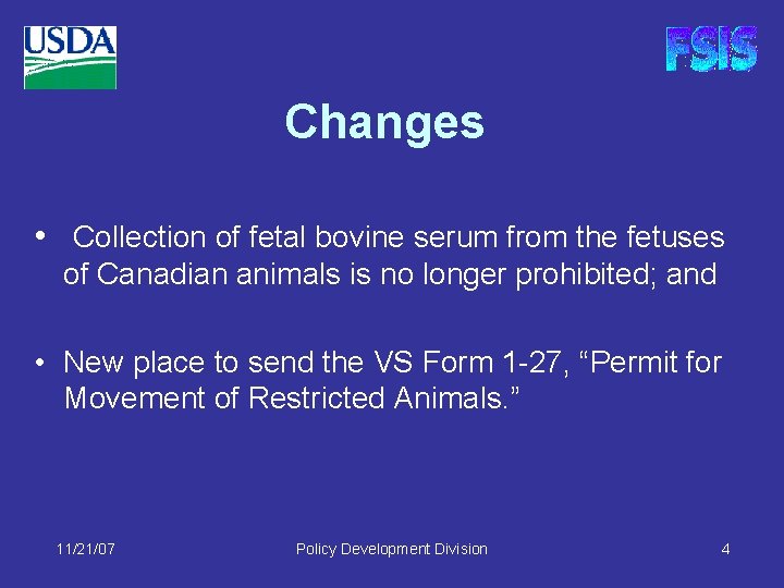 Changes • Collection of fetal bovine serum from the fetuses of Canadian animals is