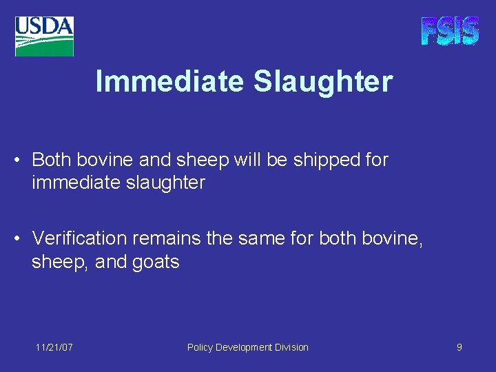 Immediate Slaughter • Both bovine and sheep will be shipped for immediate slaughter •