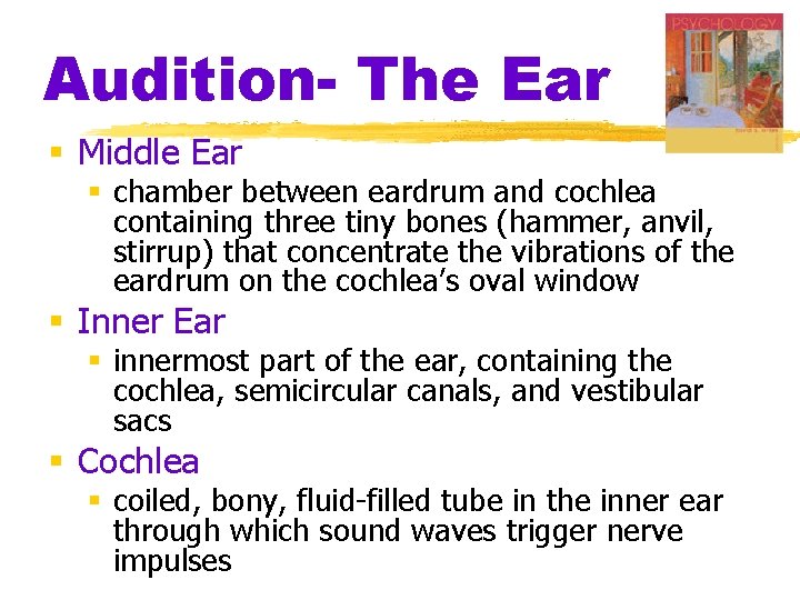 Audition- The Ear § Middle Ear § chamber between eardrum and cochlea containing three