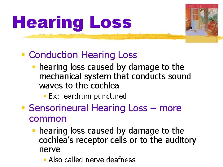 Hearing Loss § Conduction Hearing Loss § hearing loss caused by damage to the