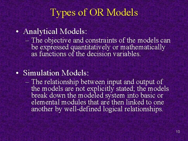 Types of OR Models • Analytical Models: – The objective and constraints of the