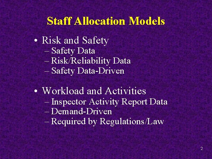 Staff Allocation Models • Risk and Safety – Safety Data – Risk/Reliability Data –