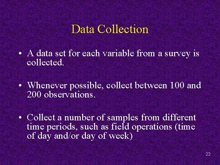 Data Collection • A data set for each variable from a survey is collected.