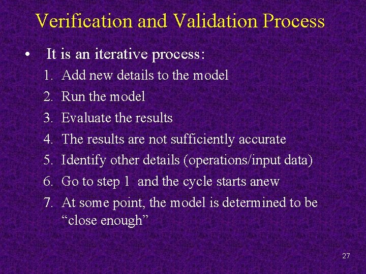 Verification and Validation Process • It is an iterative process: 1. 2. 3. 4.