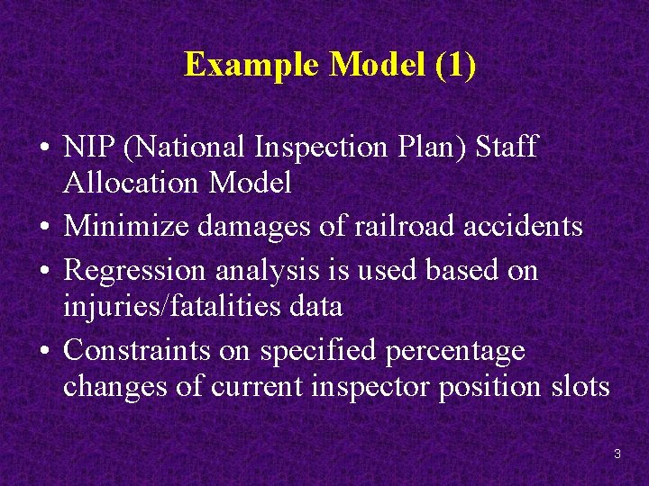 Example Model (1) • NIP (National Inspection Plan) Staff Allocation Model • Minimize damages