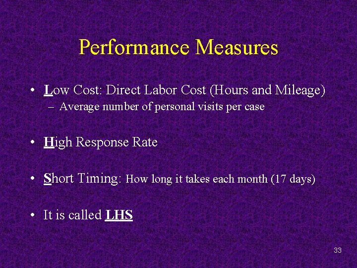 Performance Measures • Low Cost: Direct Labor Cost (Hours and Mileage) – Average number