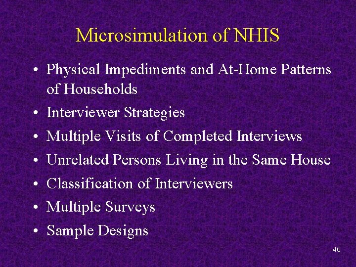 Microsimulation of NHIS • Physical Impediments and At-Home Patterns of Households • Interviewer Strategies